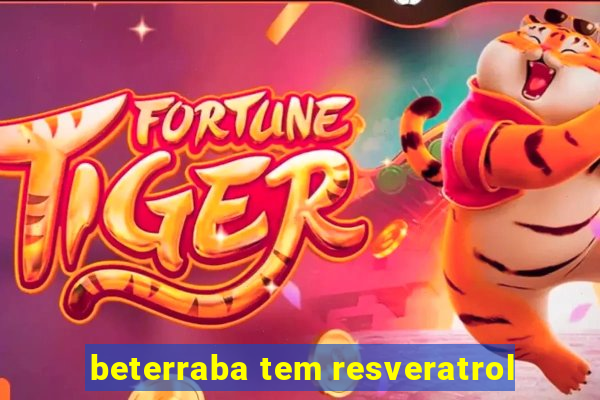 beterraba tem resveratrol